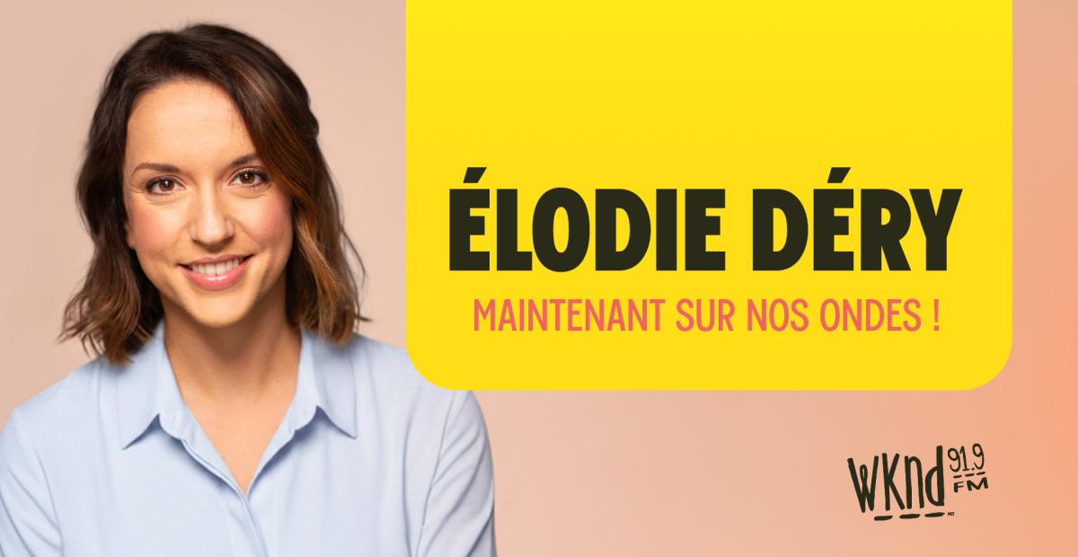 Élodie Déry rejoint officiellement WKND 91,9 dès lundi!
