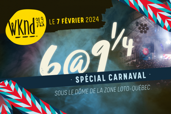 Du nouveau au 6 @ 9 ¼ spécial Carnaval!