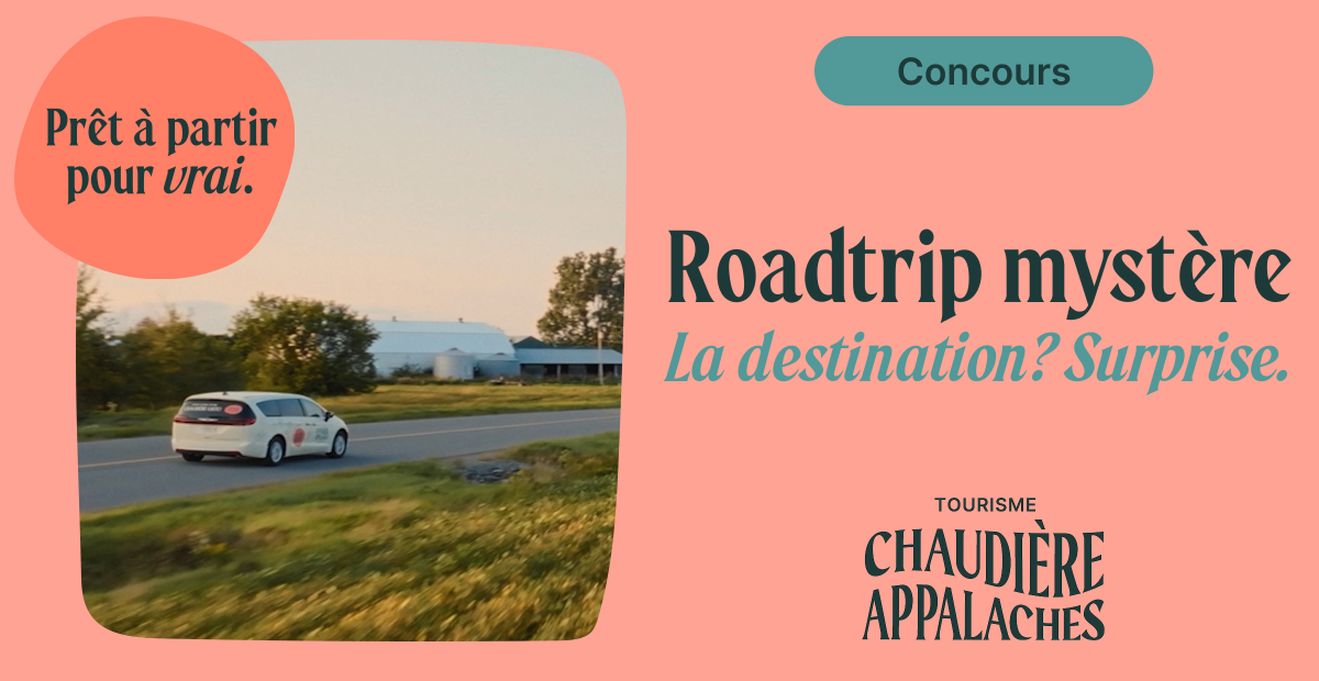 ROADTRIP IMPROVISÉ EN CHAUDIÈRE-APPALACHES